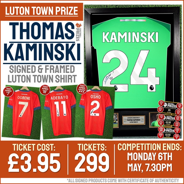 Luton Town Competition! Win a Thomas Kaminski Signed & Framed Shirt (Plus 15x Instant Win Prizes!)