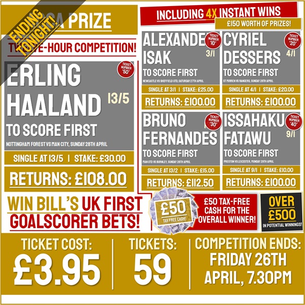 12-HOUR Competition! Win Bill’s UK First Goalscorer Weekend Bets! (Plus 4x Instant Win Bets!) £100 Worth of Bets to be won!