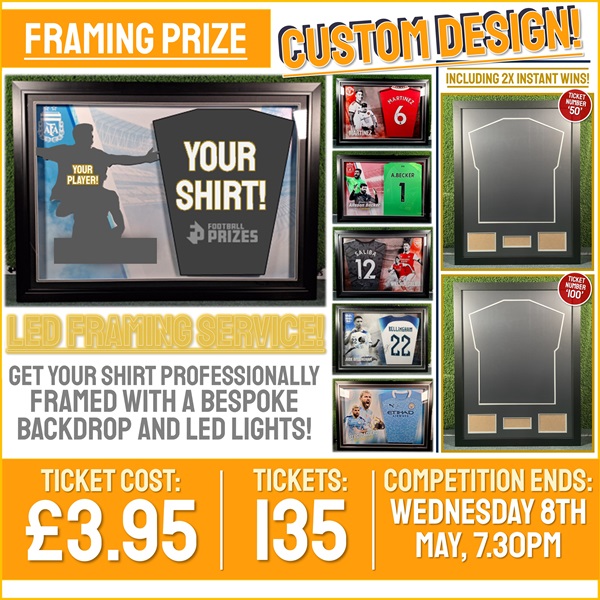 Premium Framing Competition! Win a Premium LED Shirt Framing Service! (Plus 2x Instant Win Prizes)