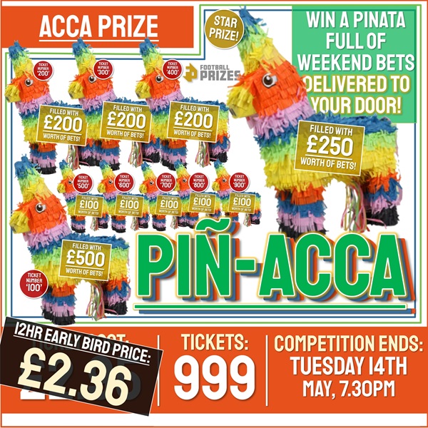 Lowest Ever Price Piñ-Acca Competition! Win nearly £2000 in Bets Delivered to your door… packed into a Piñata!