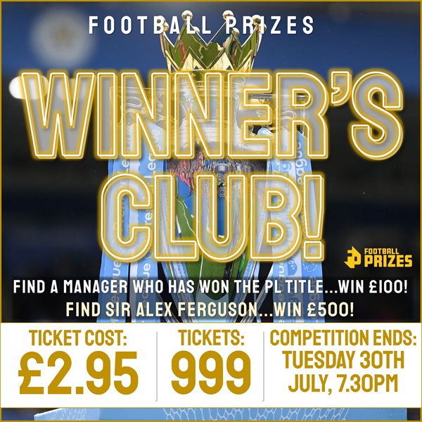 Cash Competition! Winner’s Club! Find a Managers who has won the PL Title & win £100! Find Sir Alex Ferguson & Win £500!